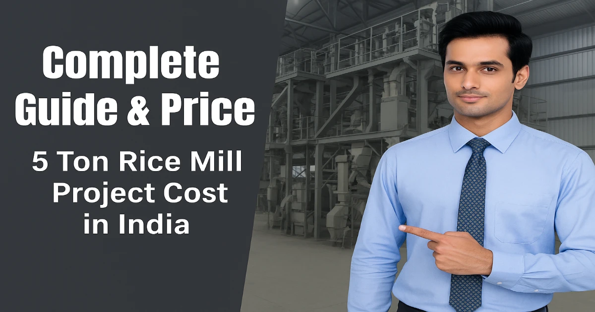 5 Ton Rice Mill Project Cost in India