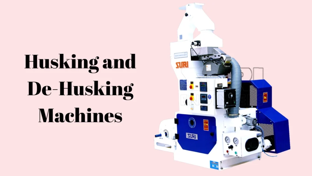Husking and De-Husking Machines
